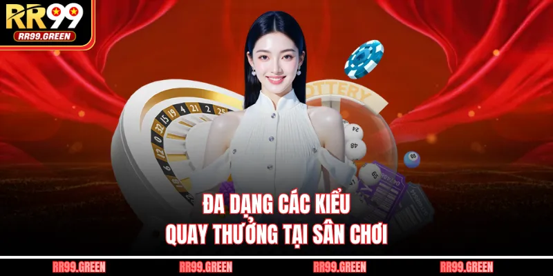 Đa dạng các kiểu quay thưởng tại sân chơi