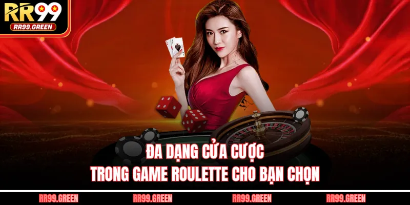 Đa dạng cửa cược trong game Roulette cho bạn chọn